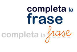 Completa la Frase